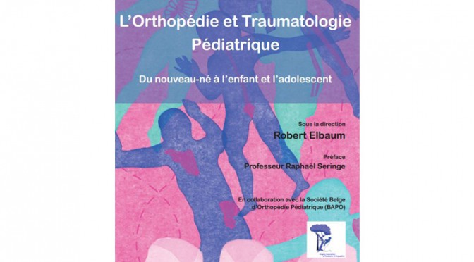 Sortie du Premier Traité d’Orthopédie et de Traumatologie Pédiatrique belge en français
